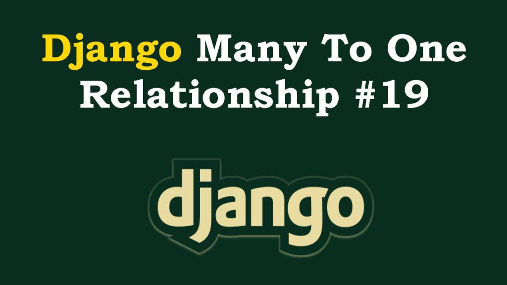 Django Many To One Relationship