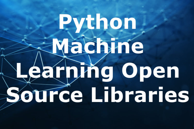 Python Machine Learning Open Source Libraries