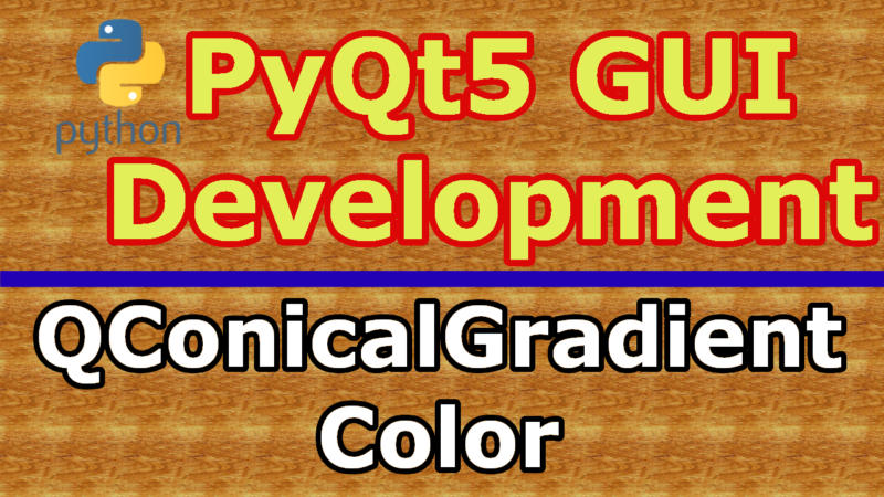Introduction To PyQt5 QConicalGradient Color
