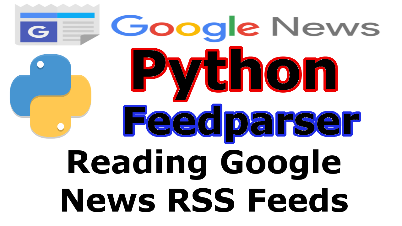 Python Reading Google News RSS Feeds