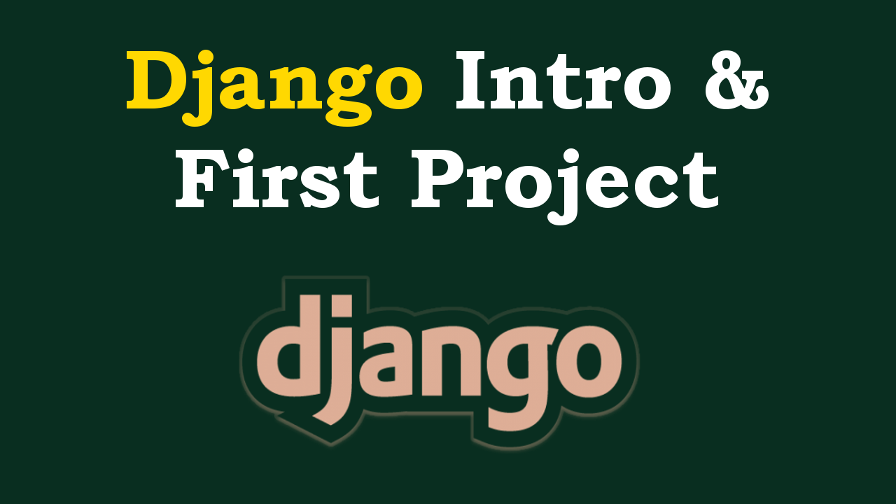 Django Introduction & Installation