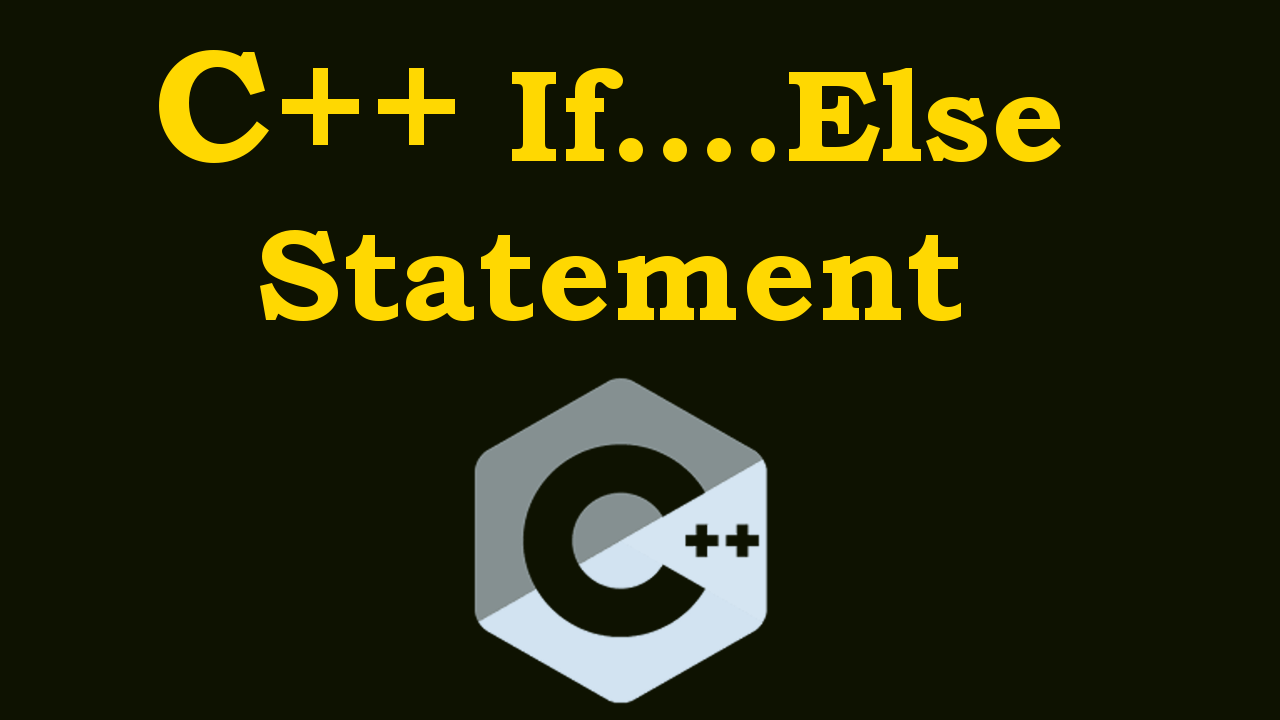 C++ Tutorial - If Else Statement in C++