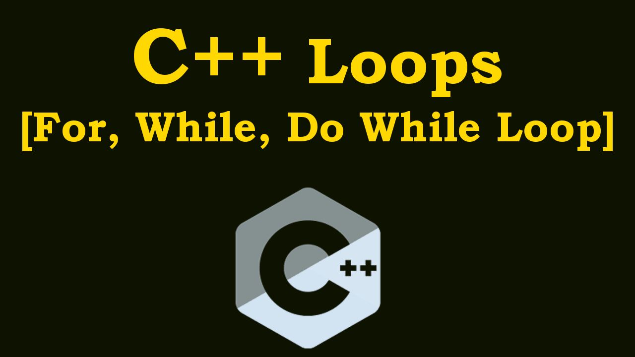 C++ Loops Complete Example
