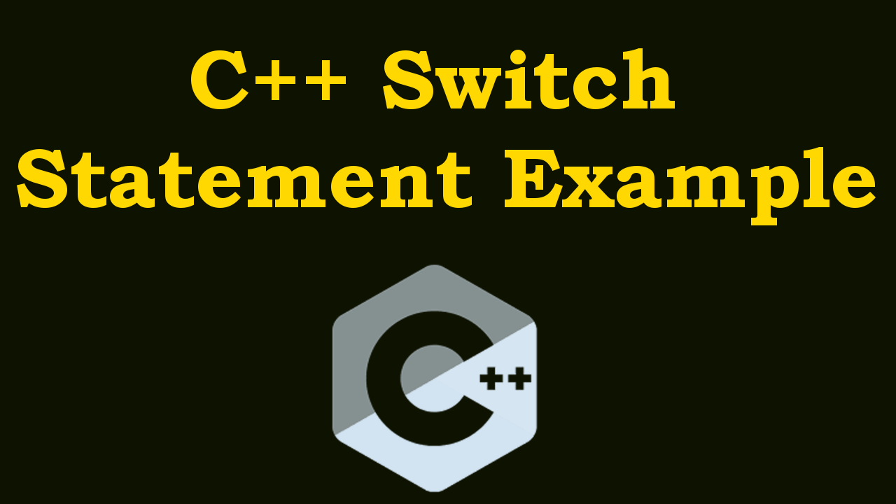 C++ Switch Statement Example