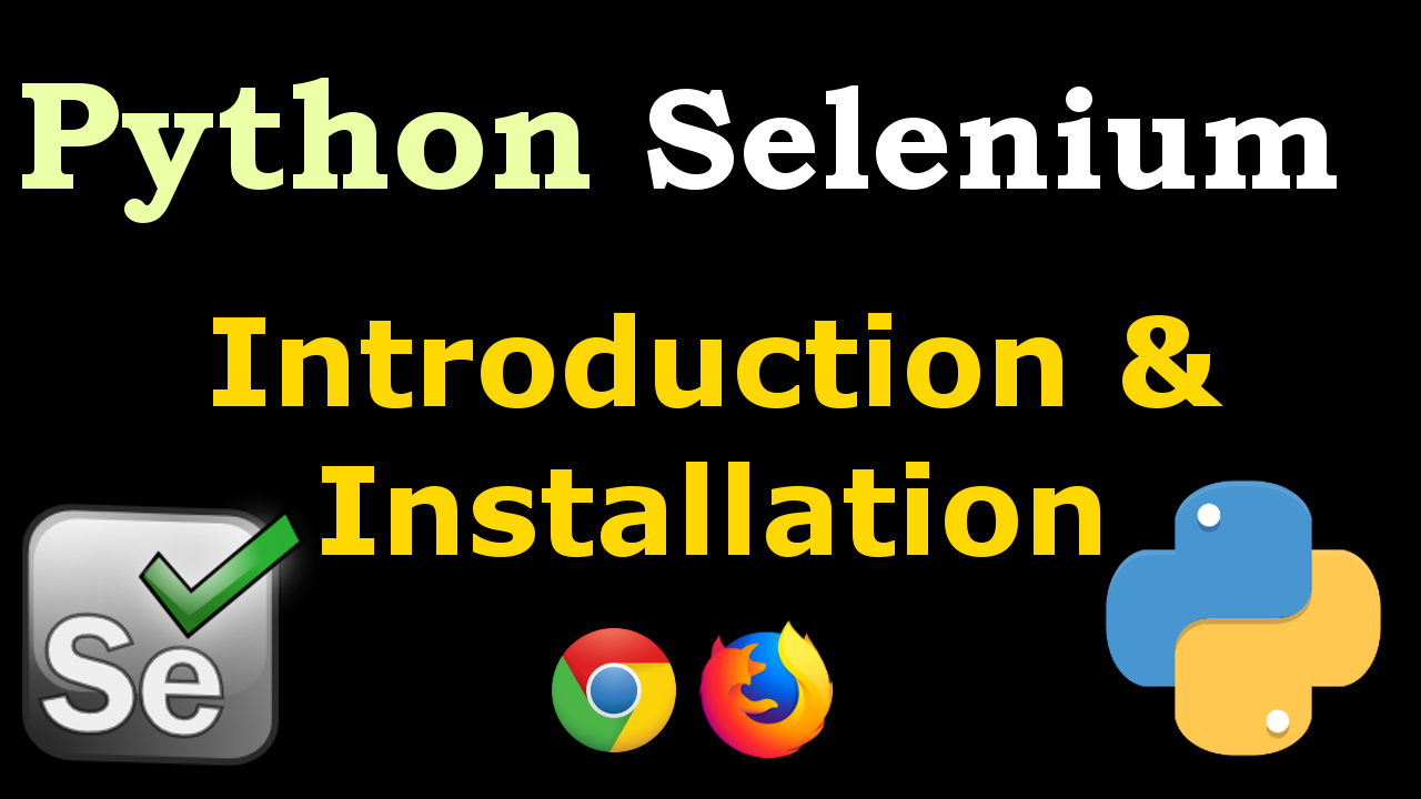 Python Selenium Introduction & Installation