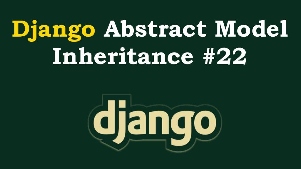 Django Abstract Base Class Model Inheritance