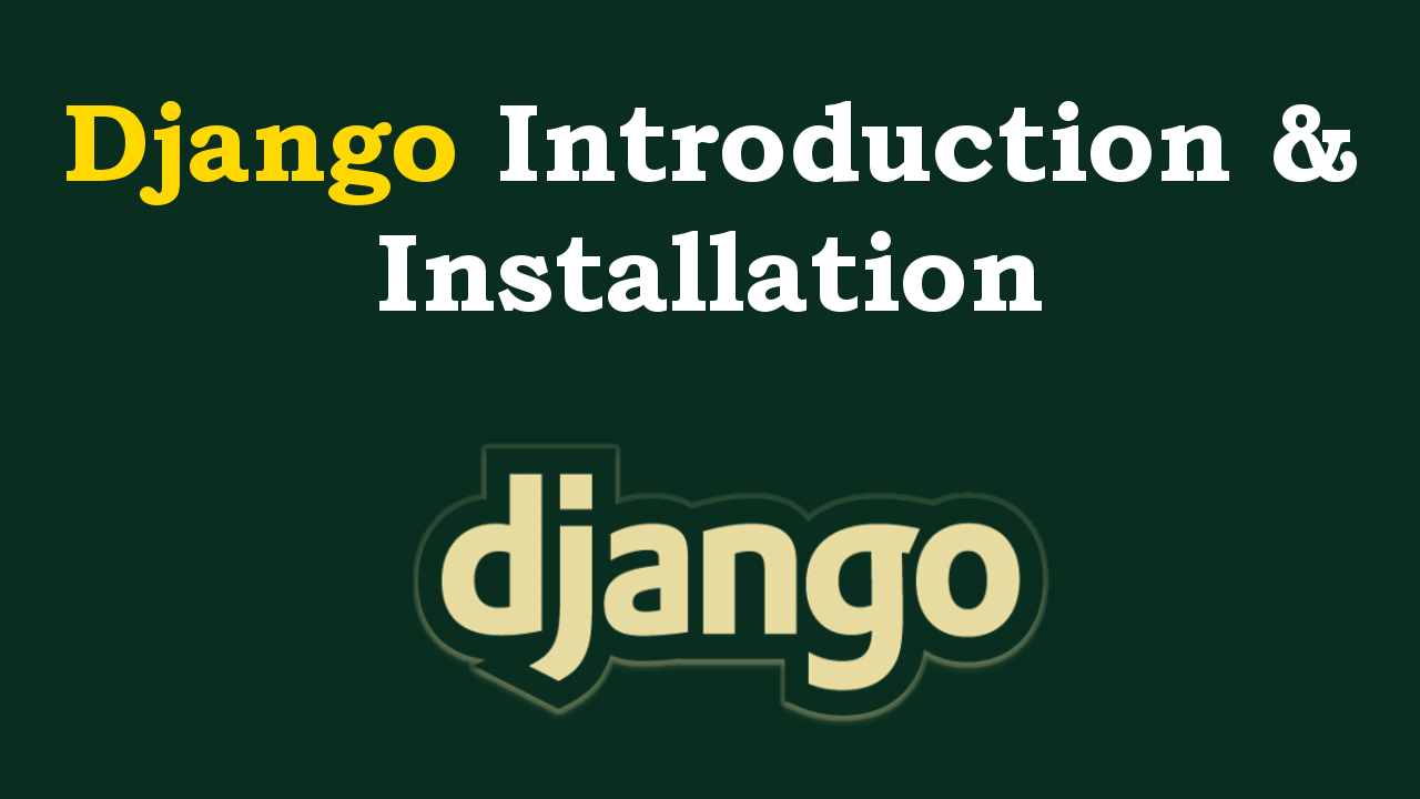 Django Introduction and Installation