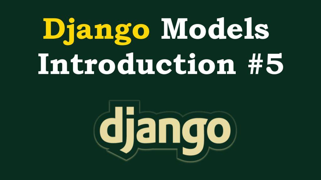 Django Models Introduction & Example