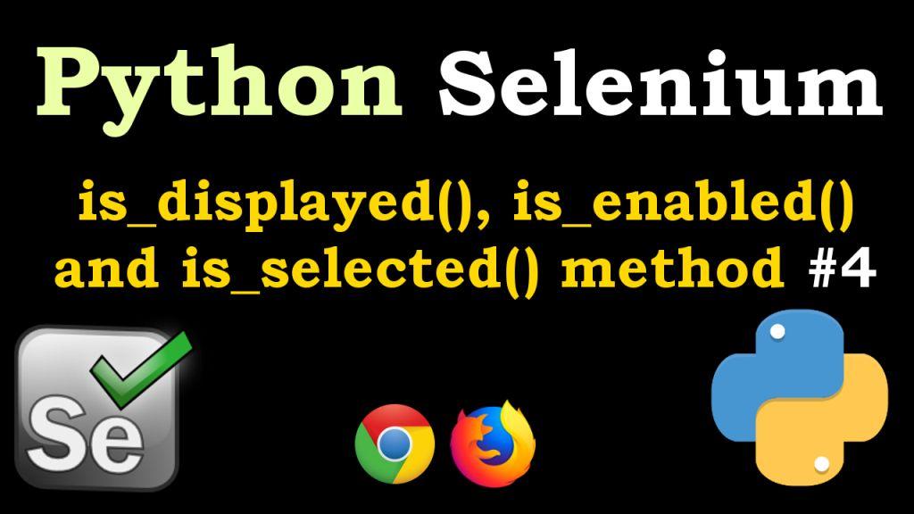 Python Selenium is_displayed and is_enabled Method