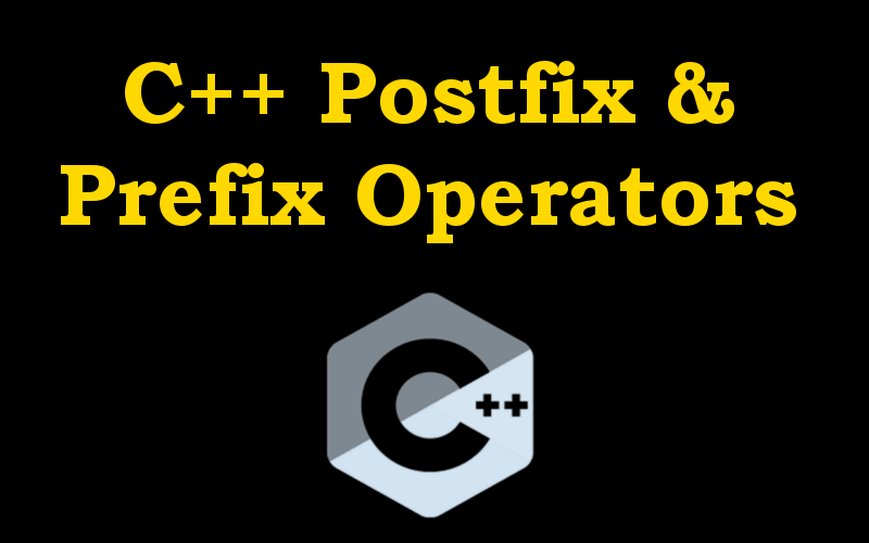 C++ Tutorial - Prefix and Postfix Operators in C++