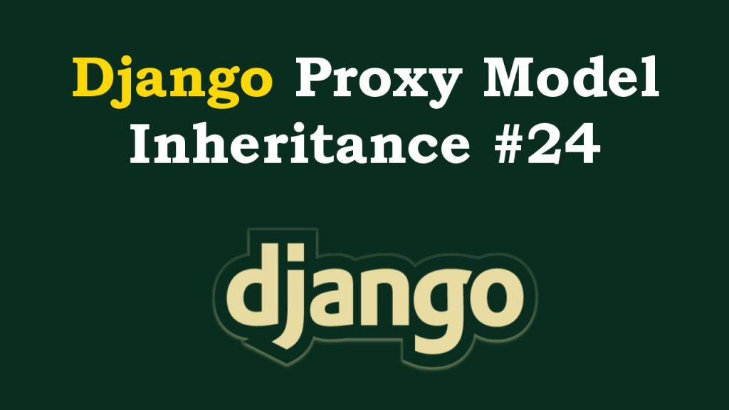 Django Proxy Model Inheritance