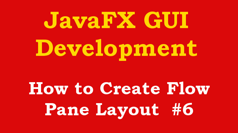 What is FlowPane Layout in JavaFX