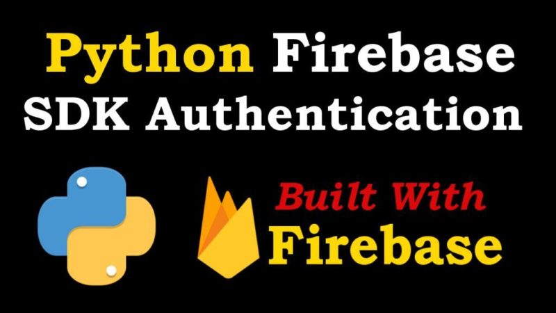 Python Firebase SDK Working with Authentication