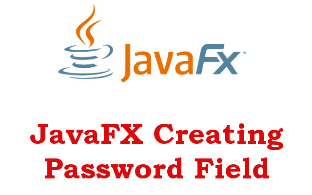 Java GUI - Creating Password Field in JavaFX
