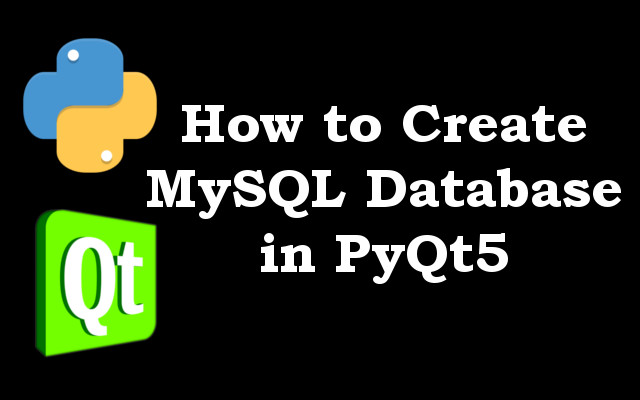 PyQt5 Tutorial - How to Create MySQL Database in PyQt5