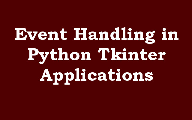 Event Handling in Python Tkinter Applications
