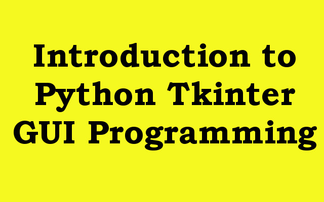 Introduction to Python Tkinter GUI Programming