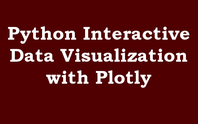 Python Interactive Data Visualization with Plotly