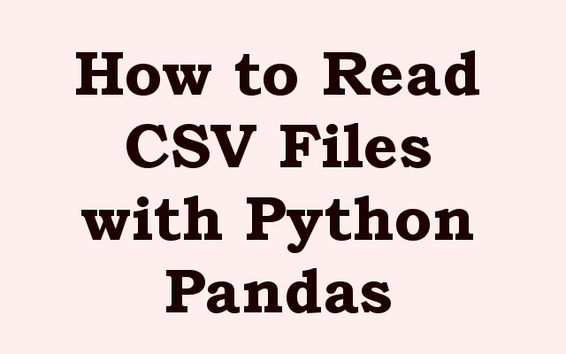 How to Read CSV Files with Python Pandas